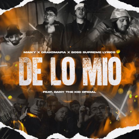 De Lo Mio ft. drakomafia, Boss Supreme Lyrics & Dany the Kid oficial | Boomplay Music