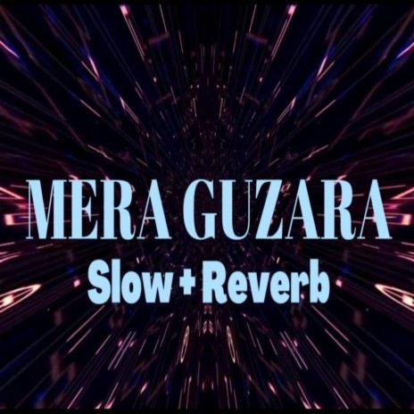 Mera Guzara (Slow & Reverb) | Boomplay Music