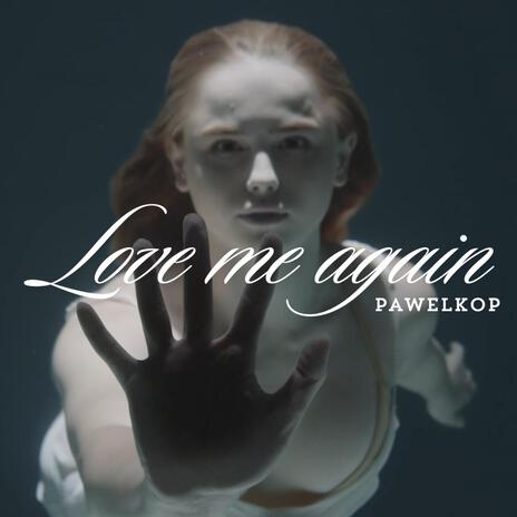 Love me again | Boomplay Music