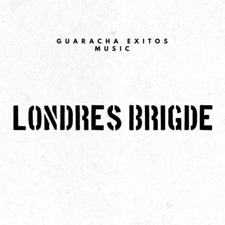 LONDRES BRIGDE | Boomplay Music