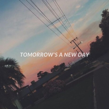 tomorrow's a new day | Boomplay Music