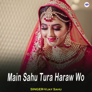 Main Sahu Tura Haraw Wo