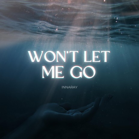 Won't Let Me Go | Boomplay Music