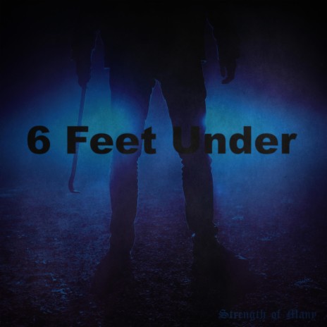 6 Feet Under | Boomplay Music