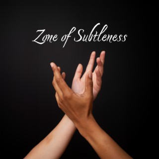 Zone of Subtleness: Super Soft Music to Soothe Overworked Nervous System, Anxiety Disorders, Worry and Fear