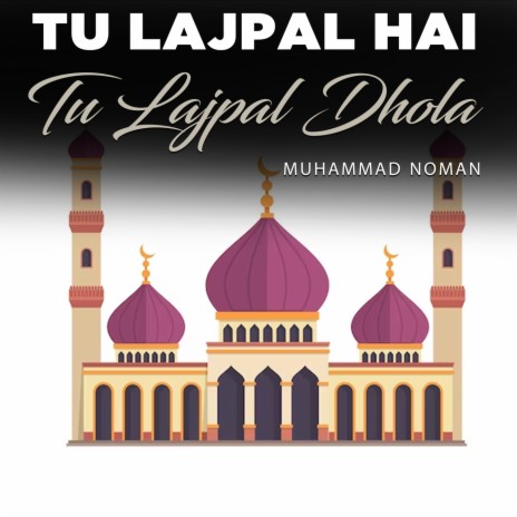 Tu Lajpal Hai Tu Lajpal Dhola | Boomplay Music