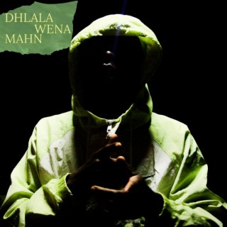 DHLALA WENA MAHN lyrics | Boomplay Music