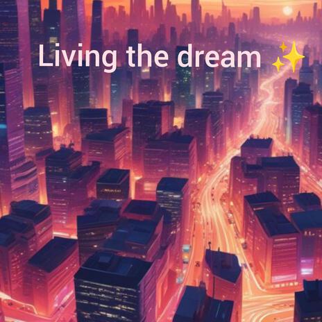 Living the dream | Boomplay Music