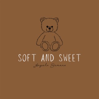 Soft and Sweet