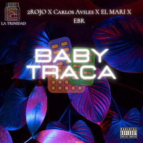 Baby Traca ft. 2ROJO, El Mari & PaqMan la C A | Boomplay Music