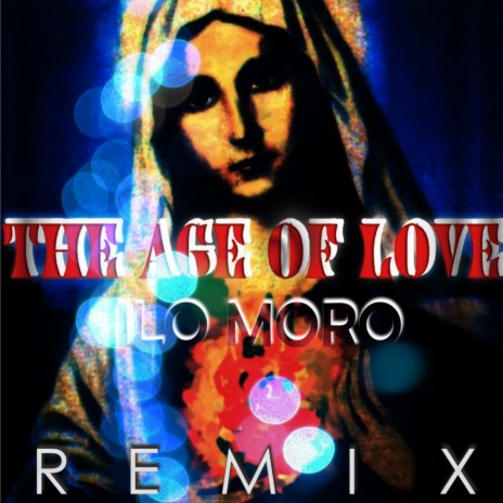 Age of Love (Ilo Moro Remix) | Boomplay Music