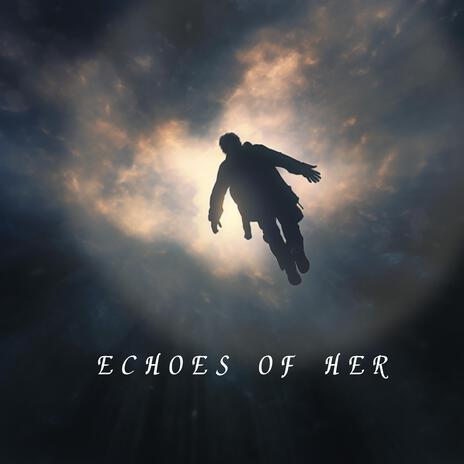 Echoes of Her | Boomplay Music