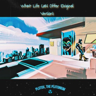 What Life Can Offer (Original Version) (Single)