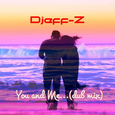 You and Me... (Dub mix) | Boomplay Music