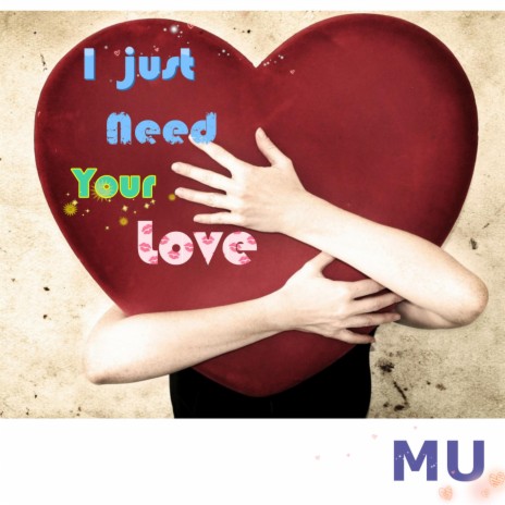 I Just Need Your Love | Boomplay Music