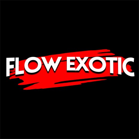 Flow Exotic | Boomplay Music