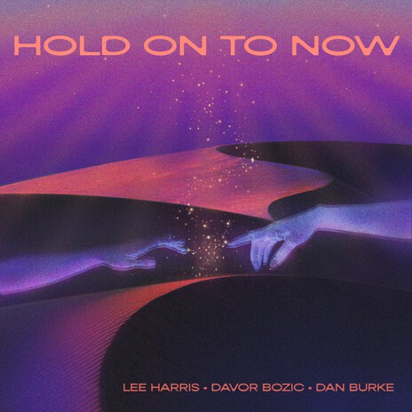 Hold On To Now ft. Davor Bozic & Dan Burke | Boomplay Music