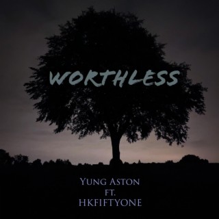 Worthless ft. HKFiftyOne lyrics | Boomplay Music