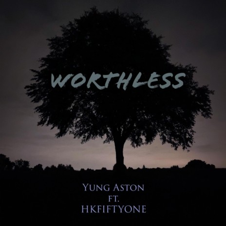 Worthless ft. HKFiftyOne | Boomplay Music
