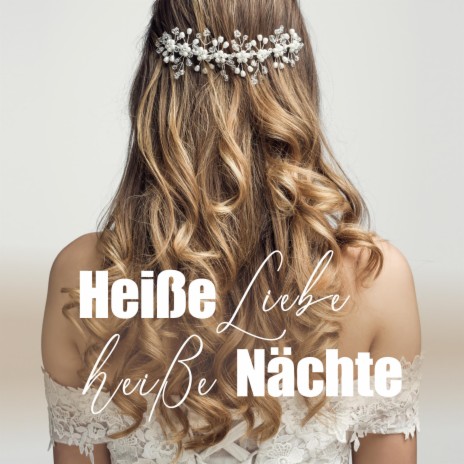 Heiße Liebe, Heiße Nächte | Boomplay Music