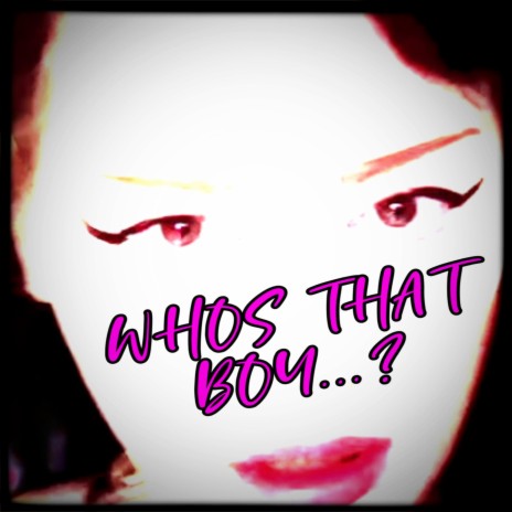 WHO'S THAT BOY? | Boomplay Music