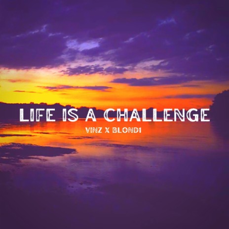 Life is a challenge ft. Vinz | Boomplay Music