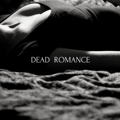 Dead romance | Boomplay Music