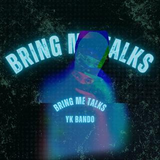 BRING ME TALKS