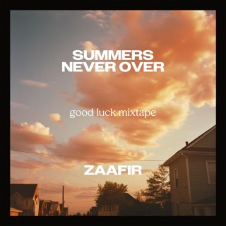 Summers Never Over Good Luck Mixtape