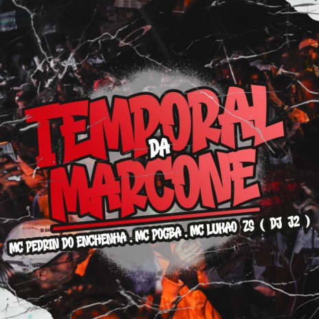 Temporal da Marcone ft. mc pedrin do engenha & MC Pogba | Boomplay Music