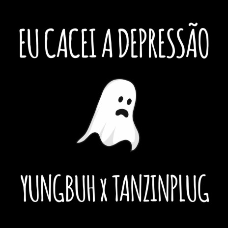 Eu Cacei a Depressão ft. tanzinplug | Boomplay Music