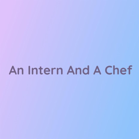 An Intern And A Chef | Boomplay Music