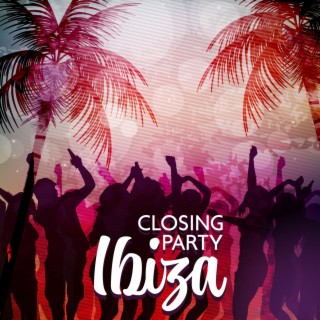 Closing Party Ibiza: Cocktail Beach Dancing, Hits for Summer Party, Deep House Mix