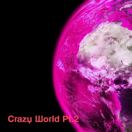 Crazy World, Pt. 2 | Boomplay Music