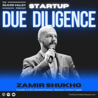 Ep 202 Startup Due Diligence with Zamir Shukho