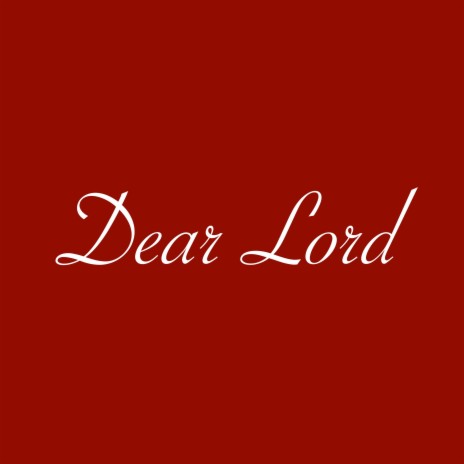 Dear Lord | Boomplay Music