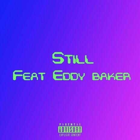 STILL ft. Eddy Baker | Boomplay Music