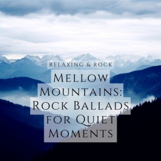 Mellow Mountains: Rock Ballads for Quiet Moments