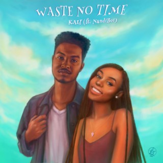 Waste No Time ft. Nandiboi lyrics | Boomplay Music