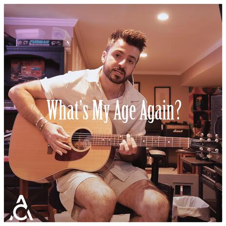 What's My Age Again? | Boomplay Music