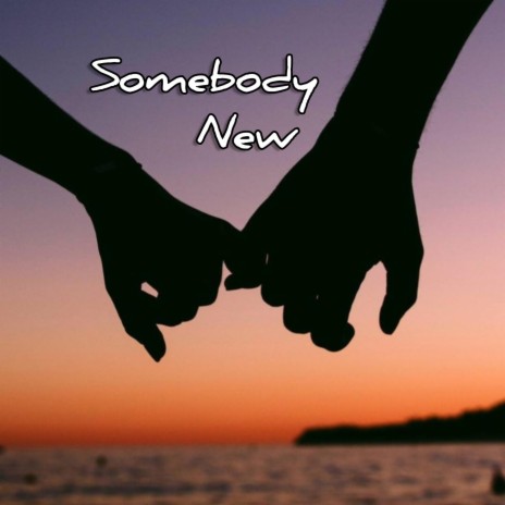 Somebody New | Boomplay Music