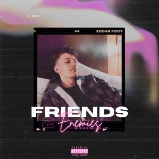 friends 2 enemies lyrics | Boomplay Music