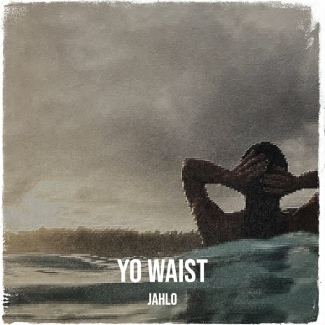 Yo Waist | Boomplay Music