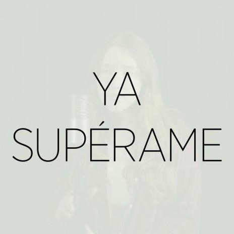 Ya Supérame (Cover) | Boomplay Music