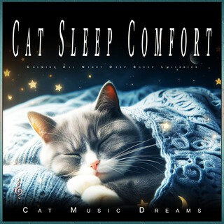 Cat Sleep Comfort: Calming All Night Deep Sleep Lullabies