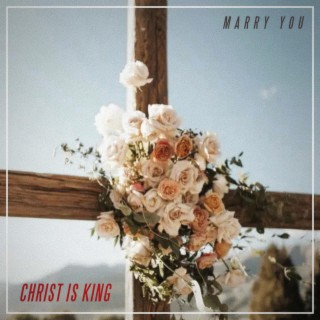 Marry You (Christ is King) lyrics | Boomplay Music