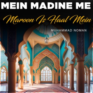 Mein Madine Me Maroon Is Haal Mein