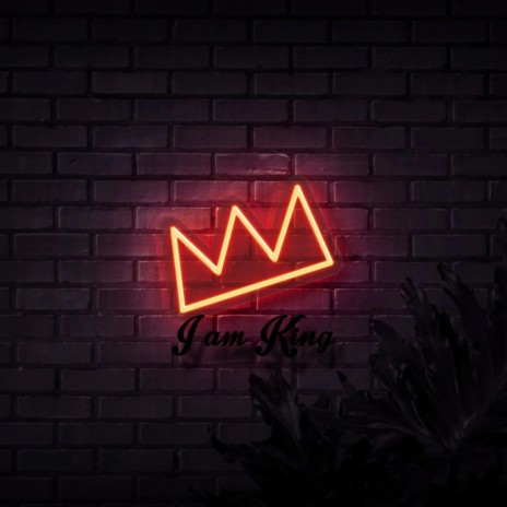 I Am King | Boomplay Music