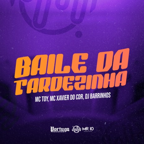 Baile da Tardezinha ft. DJ Barrinhos & Mc Toy | Boomplay Music