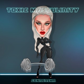 Toxic Masculinity (Club Mix) lyrics | Boomplay Music